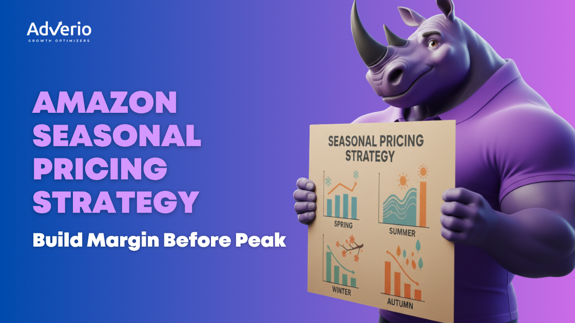Amazon Seasonal Pricing Strategy: Build Margin Before Peak 10 Adverio - A Bold Seasonal Pricing Strategy for Amazon How to Maximize Profits Year Round
