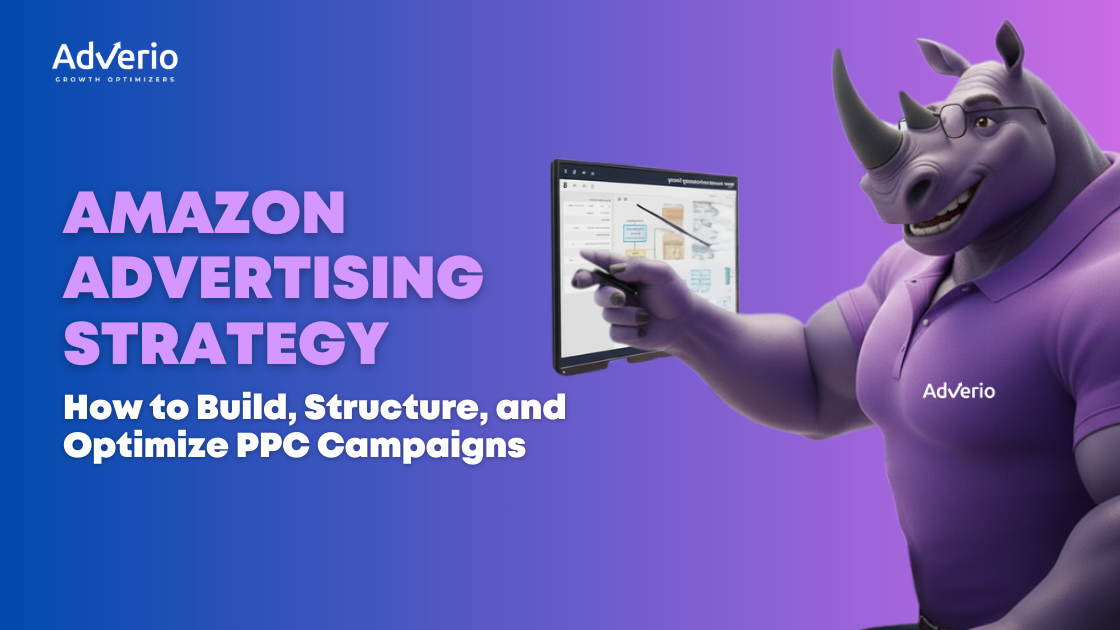 Amazon Advertising Strategy: How to Build, Structure, and Optimize PPC Campaigns