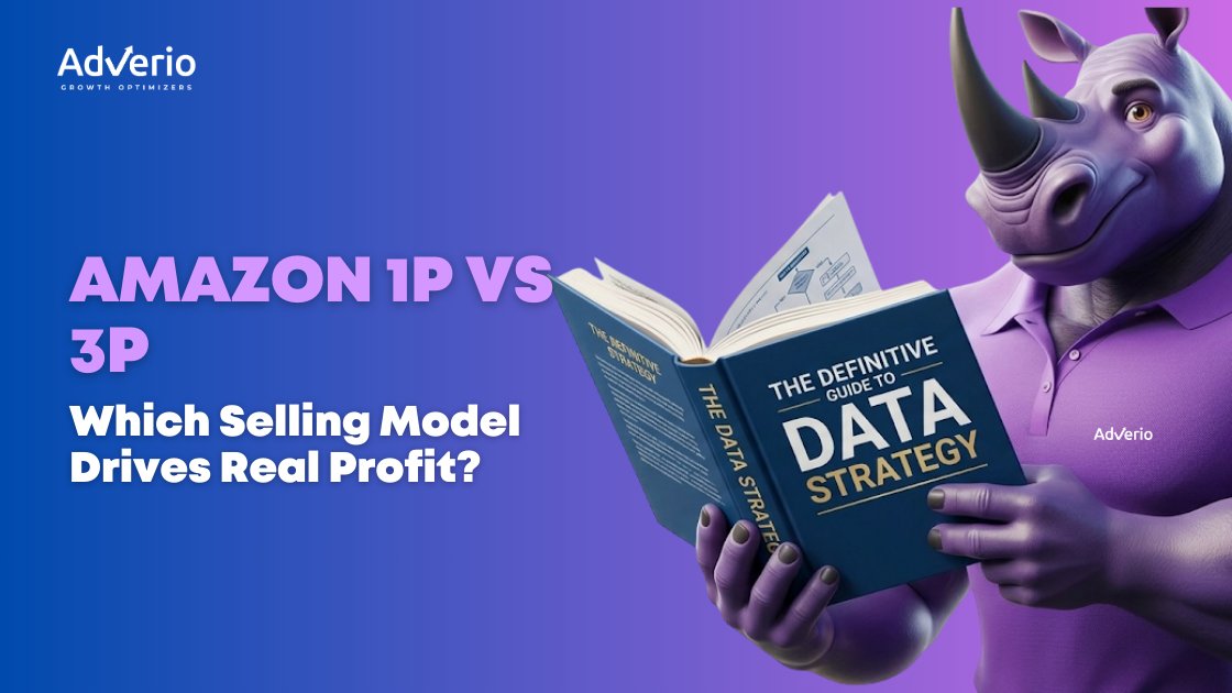 Amazon 1P vs 3P: Which Selling Model Drives Real Profit? 10 Adverio - 1p vs 3p data strategy