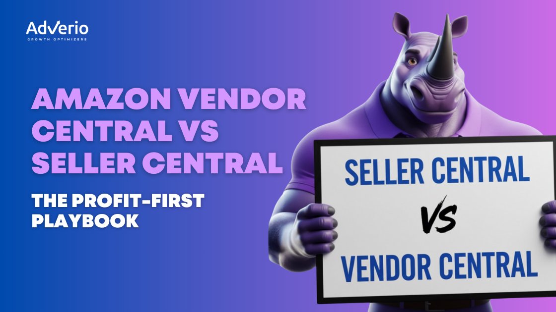 Amazon Vendor Central vs Seller Central: The Profit-First Playbook 10 Adverio - amazon vendor central vs seller central rhino comparison