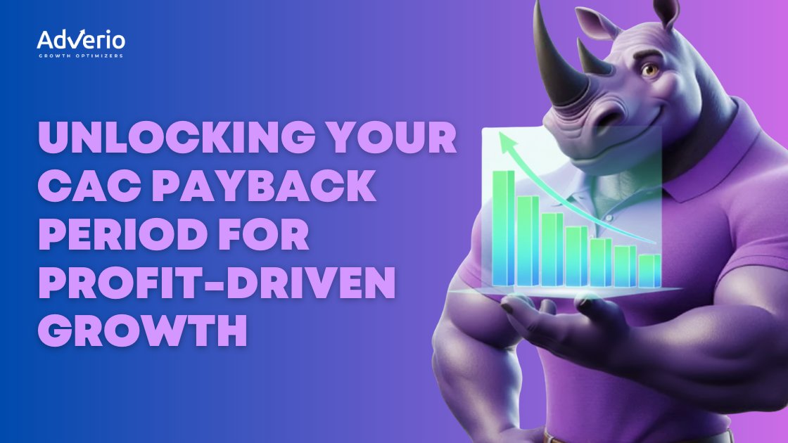 Unlocking Your CAC Payback Period for Profit-Driven Growth 8 Adverio - cac payback period growth chart