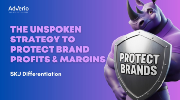 SKU Differentiation: The Unspoken Strategy to Protect Brand Profits & Margins 1 Adverio - sku differentiation strategy brand protection