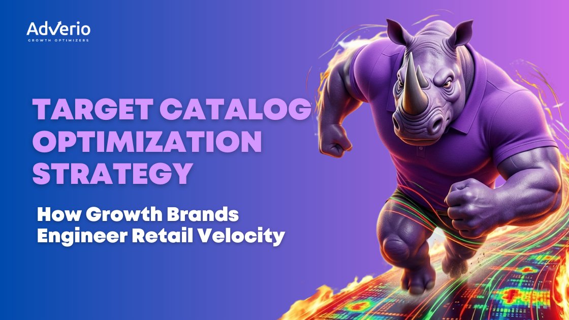 Target Catalog Optimization Strategy: How Growth Brands Engineer Retail Velocity 6 Adverio - target catalog optimization strategy rhino speed