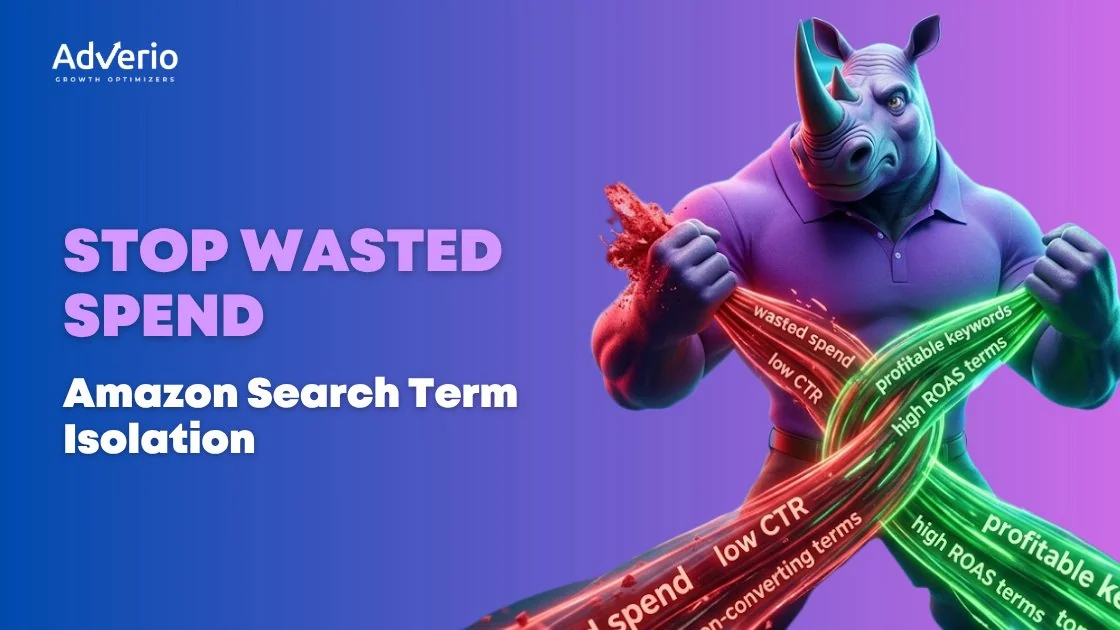 Stop Wasted Spend: Amazon Search Term Isolation 8 Adverio - amazon search term isolation optimization