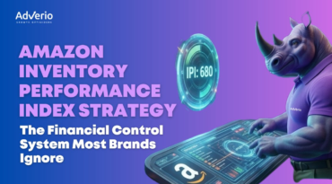 Amazon Inventory Performance Index Strategy: The Financial Control System Most Brands Ignore 1 Adverio - amazon inventory performance index strategy ipi strategy